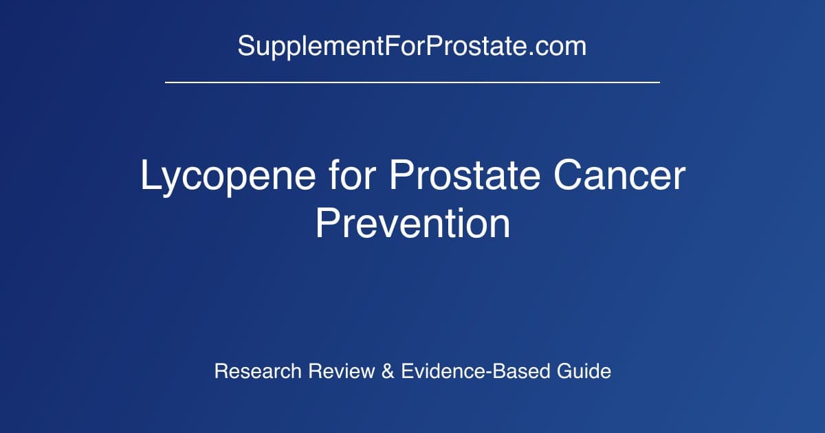 Lycopene for Prostate Cancer Prevention: Research Review & Evidence-Based Guide