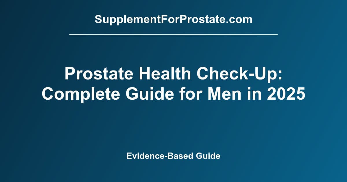 Prostate Health Check-Up: Complete Guide for Men in 2025