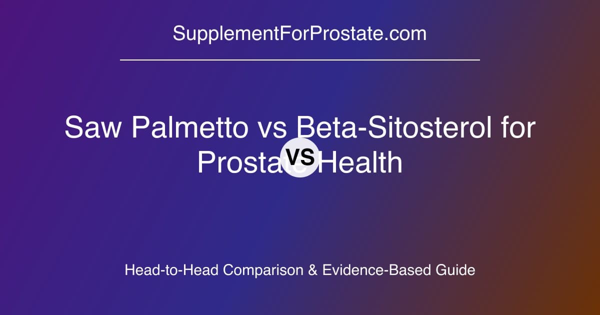 Saw Palmetto vs Beta-Sitosterol for Prostate Health